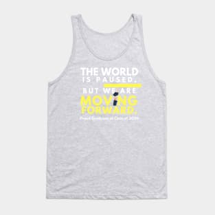 The World is Paused, But We Are Moving Forward Tank Top